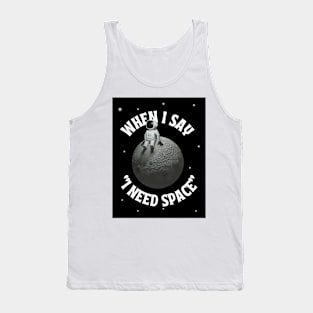 I Need Space Tank Top